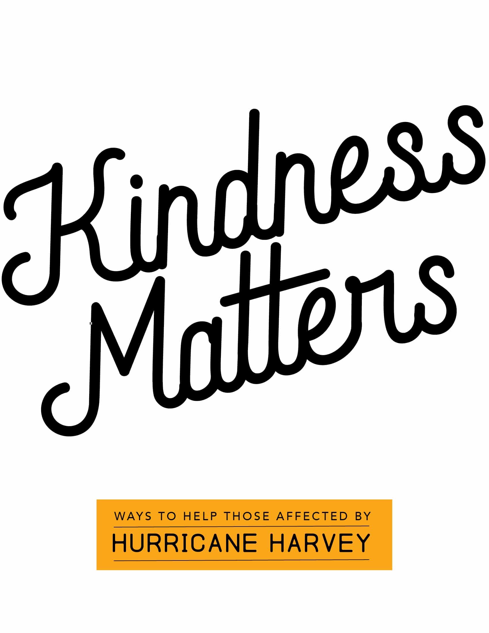 Kindness Matters – Ways to Support Those Affected By Hurricane Harvey